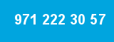 971 222 30 57